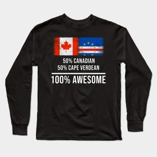 50% Canadian 50% Cape Verdean 100% Awesome - Gift for Cape Verdean Heritage From Cape Verde Long Sleeve T-Shirt